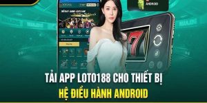 Tải app Loto88 trên điện thoại Android cho hệ điều hành iOS